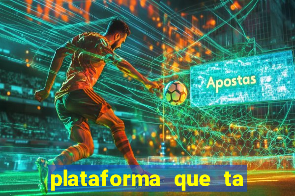 plataforma que ta pagando agora